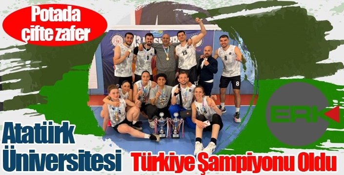 Potada Çifte Zafer: Atatürk Üniversitesi Türkiye Şampiyonu Oldu
