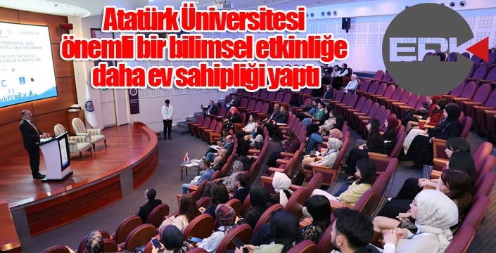 Atatürk Üniversitesi önemli bir bilimsel etkinliğe daha ev sahipliği yaptı