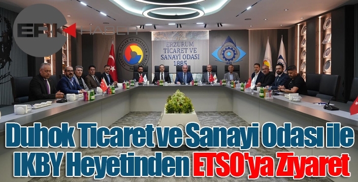 Duhok Ticaret ve Sanayi Odası ile IKBY Heyetinden ETSO'ya Ziyaret