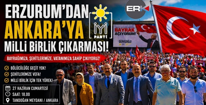 Erzurum’dan Ankara'ya "Milli Birlik" çıkarması!