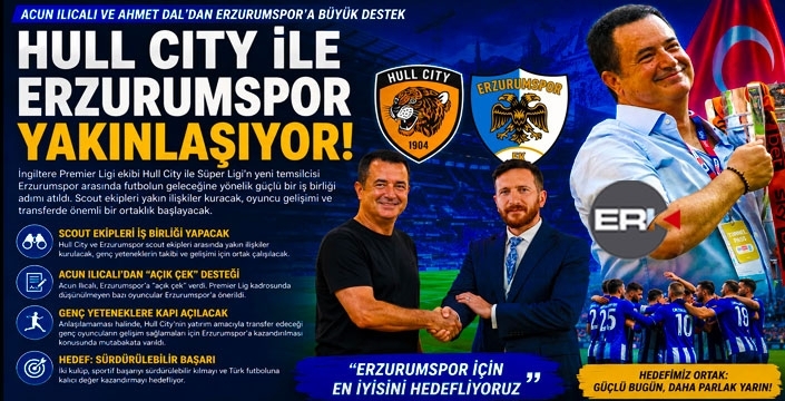 HULL CITY – ERZURUMSPOR HATTI GÜÇLENİYOR