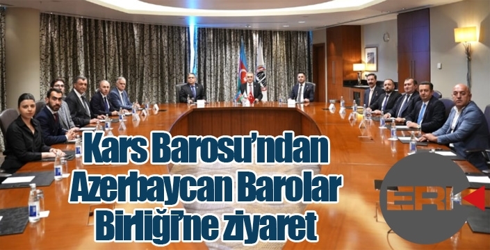 Kars Barosu'ndan Azerbaycan Barolar Birliği'ne Ziyaret