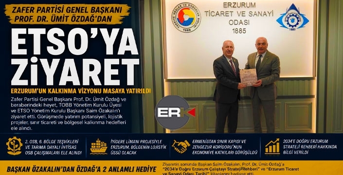Zafer Partisi Genel Başkanı Prof. Dr. Ümit Özdağ'dan ETSO'ya ziyaret