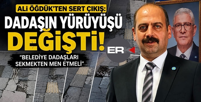 Ali Öğdük, belediyelere kaldırım eleştirisi: "Dadaşın Yürüyüşü Değişti"