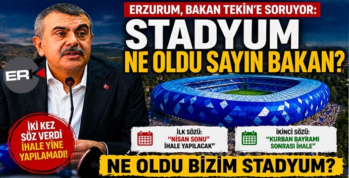 Erzurum, Bakan Tekin’e soruyor: Stadyum ne oldu sayın bakan?