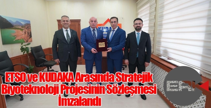 ETSO ve KUDAKA Arasında Stratejik Biyoteknoloji Projesinin Sözleşmesi İmzalandı
