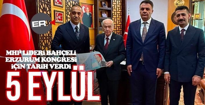 MHP Erzurum'da ilçe kongreleri tamamlandı: İl Kongresi 5 Eylül'de...