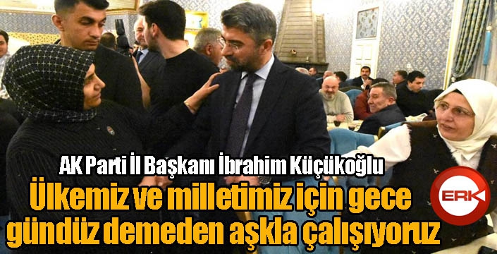 Ak Parti İl Başkanı Küçükoğlu: