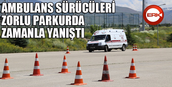 Ambulans sürücüleri zorlu parkurlarda zamanla yarıştı