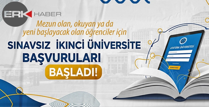 ATATÜRK ÜNİVERSİTESİ AÇIK VE UZAKTAN ÖĞRETİM FAKÜLTESİNDE SINAVSIZ İKİNCİ ÜNİVERSİTE KESİN KAYITLARI BAŞLADI