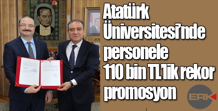 Atatürk Üniversitesi Personeline Tarihi Promosyon Anlaşması