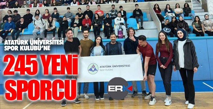 Atatürk Üniversitesi Spor Kulübüne 245 yeni sporcu