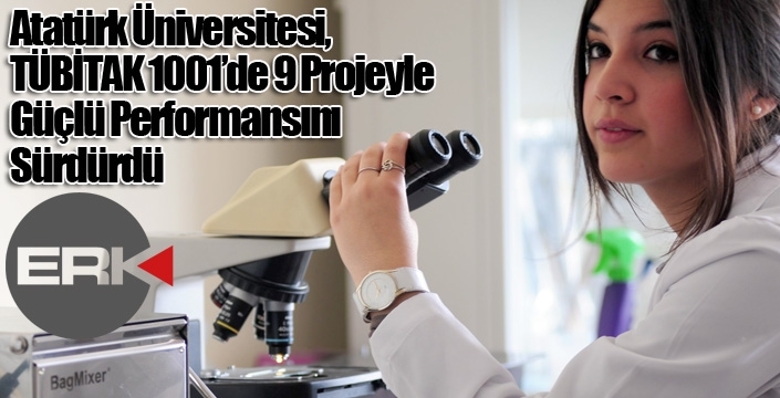 Atatürk Üniversitesi, TÜBİTAK 1001’de 9 Projeyle Güçlü Performansını Sürdürdü