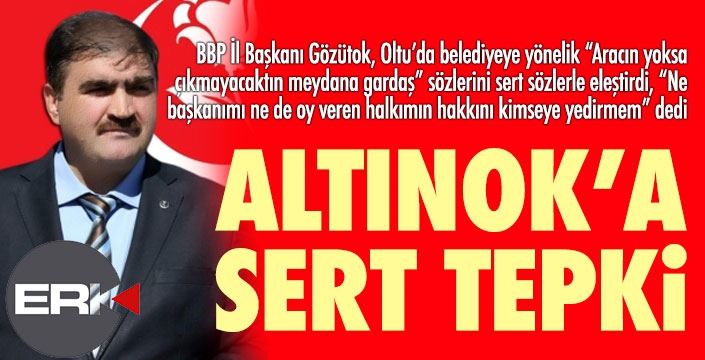 BBP İl Başkanı Gözütok'dan Altınok'a sert tepki!