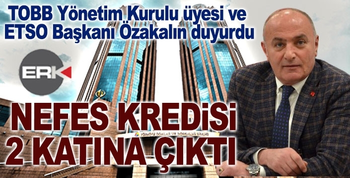 Başkan Özakalın duyurdu: TOBB Nefes Kredisi’nin kredi hacmi 25 milyar TL’den 50 milyar TL’ye yükseltildi.