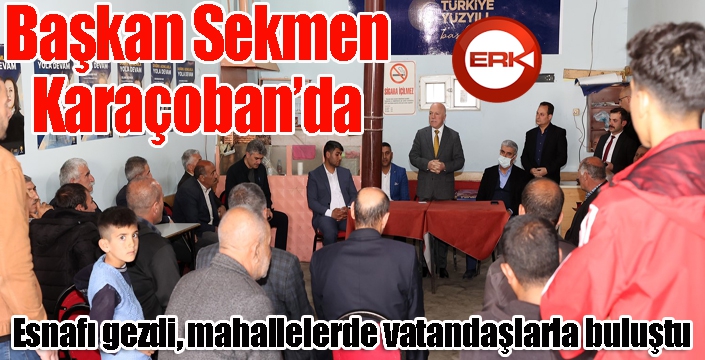 Başkan Sekmen Karaçoban’da