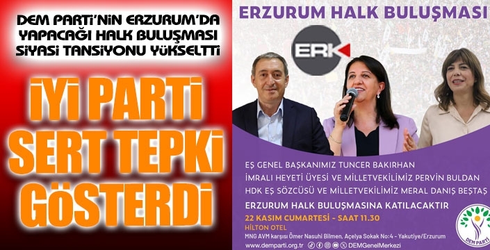 DEM'in halk buluşmasına İYİ Parti'den sert tepki