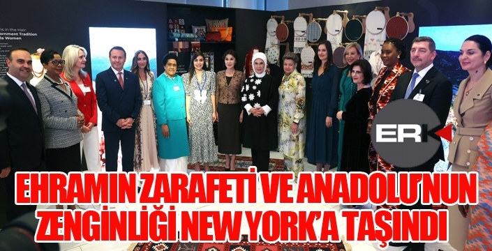 Ehramın zerafeti ve Anadolu'nun zenginliği Newyork'a taşındı...