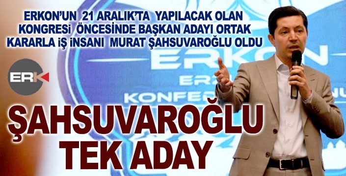 ERKON'da Şahsuvaroğlu dönemi başlıyor...