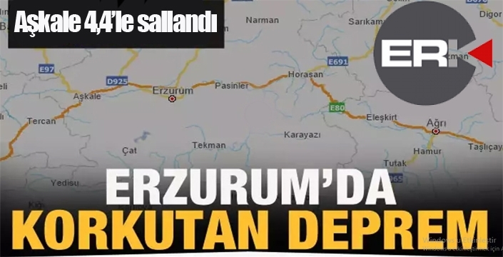 Erzurum'da korkutan deprem...