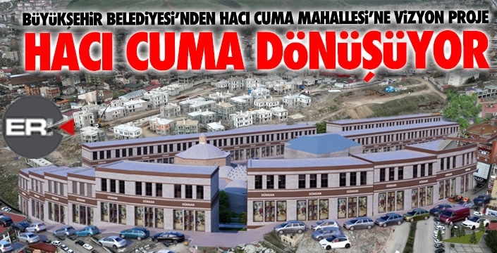 Hacı Cuma’da kentsel dönüşüm...