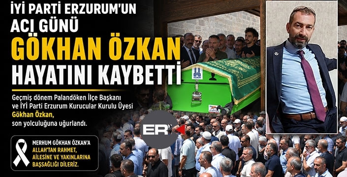 İYİ Parti camiasını yasa boğan ölüm: Gökhan Özkan son yolculuğuna uğurlandı
