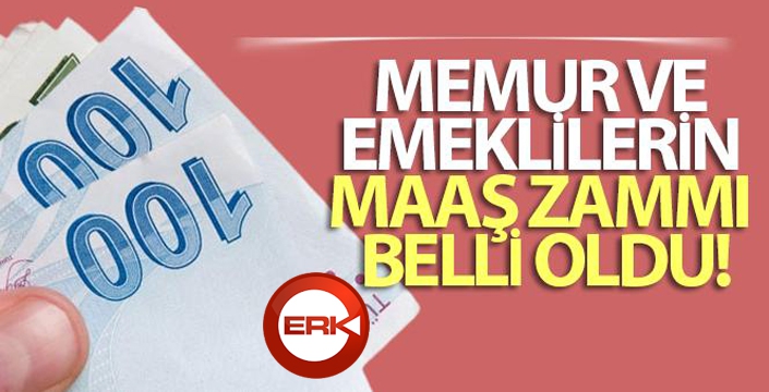 Memur ve emeklilerin maaş zammı belli oldu