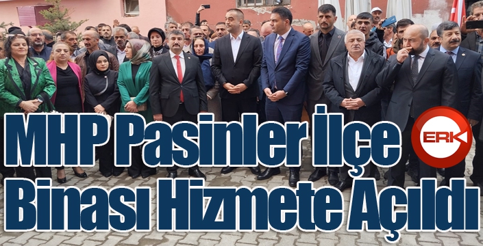 MHP Pasinler İlçe Binası Hizmete Açıldı