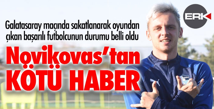Novikovas'tan kötü haber..