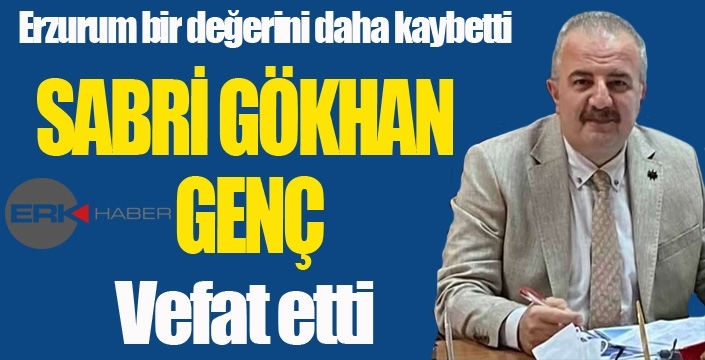 Sabri Gökhan Genç vefat etti...