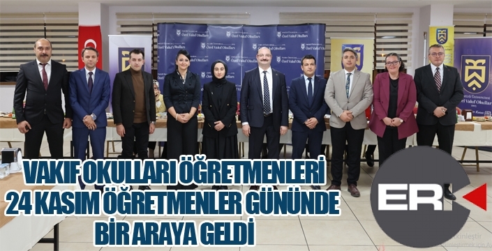VAKIF OKULLARI ÖĞRETMENLERİ, 24 KASIM ÖĞRETMENLER GÜNÜNDE BİR ARAYA GELDİ